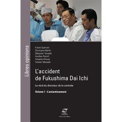 L'accident de Fukushima Dai Ichi. Le récit du directeur de la centrale Volume 1, L'anéantissement - Guarnieri Franck - Travadel Sébastien - Martin Chr