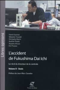 L'accident de Fukushima Dai Ichi. Le récit du directeur de la centrale Volume 2, Seuls - Guarnieri Franck - Travadel Sébastien - Martin Chr
