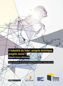 L'industrie du futur : progrès technique, progrès social ? Regards franco-allemands - Charlet Vincent - Dehnert Stefan - Germain Thierry