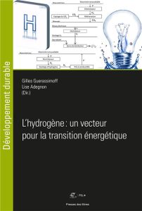 L'hydrogène : un vecteur pour la transition énergétique - Guerassimoff Gilles - Adegnon Louise - Boucly Phil