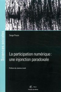 La participation numérique : une injonction paradoxale - Proulx Serge - Jouët Josiane