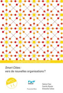 Management des Technologies Organisationnelles N° 11 : Smart Cities : vers de nouvelles organisation - Flipo Fabrice - Rondot Camille - Tufano Antonella