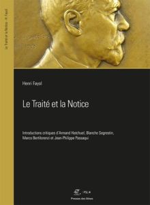 Le traité et la notice. Relire Fayol avec Fayol - Fayol Henri - Hatchuel Armand - Segrestin Blanche