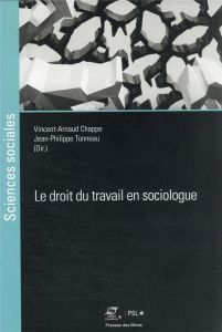 Le droit du travail en sociologue - Chappe Vincent-Arnaud - Tonneau Jean-Philippe