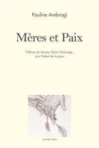 Mères et Paix - Ambrogi Pauline - Mukwege Denis - Houphouët-Boigny