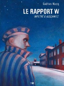 Le rapport W. Infiltré à Auschwitz - Nocq Gaétan - Davion Isabelle