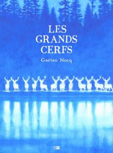 Les Grands Cerfs - Nocq Gaétan - Hunzinger Claudie