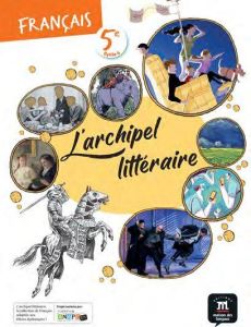 Français 5e L'archipel littéraire. Edition 2022 - Montanari Claire