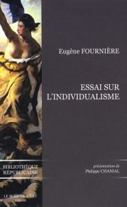 Essai sur l'individualisme - Fournière Eugène - Chanial Philippe