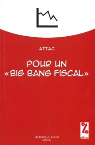 Pour un "big bang fiscal" - Drezet Vincent - Cossart Jacques - Gourguechon Gér