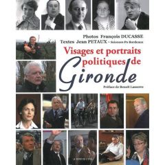 Visages et portraits politiques de Gironde - Ducasse François - Petaux Jean - Lasserre Benoît
