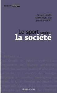 Le sport contre la société - Hamel Clément - Maillard Simon - Vassort Patrick