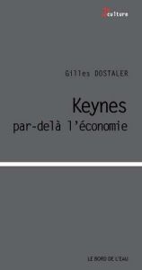 Keynes par-delà l'économie - Dostaler Gilles