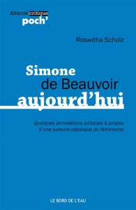 Simone de Beauvoir aujourd'hui - Scholz Roswitha - David Ronan