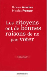 Les citoyens ont de bonnes raisons de ne pas voter - Amadieu Thomas - Framont Nicolas