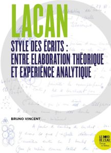 Lacan, style des écrits - Vincent Bruno - Alfandary Isabelle