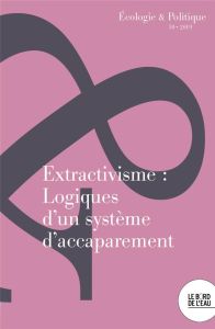 Ecologie et Politique N° 59/2019 : Extractivisme : logiques d'un système d'accaparement. Edition 201 - Deléage Estelle