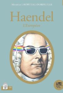 Georges Frédéric Haendel. L'Européen, avec 2 CD audio - Lhopiteau-Dorfeuille Michèle