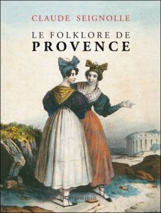 Le folklore de la Provence - Seignolle Claude