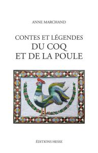 Contes et légendes du coq et de la poule - Marchand Anne - Le Quellec Jean-Loïc