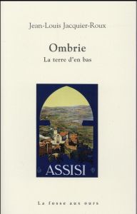 Ombrie - La terre d'en bas - Jacquier Roux Jean Louis