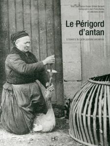 Le Périgord d'antan. Le Périgord à travers la carte postale ancienne - Santos-Dusser José - Bernard Alain - Koenig Jean-P