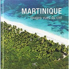 Martinique images vues du ciel - Chopin Anne - Chamoiseau Patrick