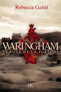 Waringham Tome 1 : La roue de la fortune - Gablé Rebecca - Falcoz Joël
