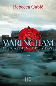 Waringham Tome 2 : Les gardiens de la rose - Gablé Rebecca - Falcoz Joël