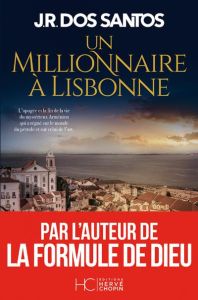 Un millionnaire à Lisbonne - Dos Santos José Rodrigues - Leterrier Catherine