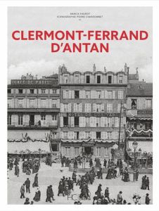 Clermont-Ferrand d'antan - Faurot Annick - Chardonnet Pierre