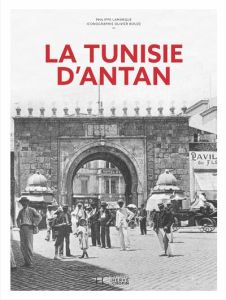 La Tunisie d'antan - Lamarque Philippe - Bouze Olivier