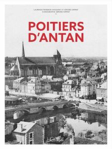 Poitiers d'Antan - Mondon Chegaray Laurence - Simmat Gérard
