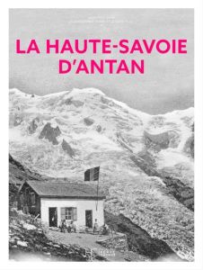 La Haute-Savoie d'antan - Janin Laurence - Tilly Claude - Tilly Agnès