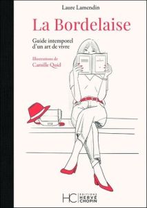 La Bordelaise. Guide intemporel d'un art de vivre - Lamendin Laure - Quid Camille
