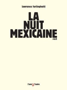 La nuit mexicaine - Ferlinghetti Lawrence - Blanchard Daniel