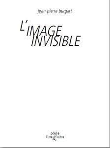 L'image invisible - Burgart Jean-Pierre