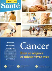 Cancer, bien se soigner et mieux vivre avec - Gantier Jean-Léon - Saugeras Arnaud