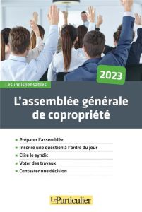 L'assemblée générale de copropriété. Edition 2023 - Le Scornet Laure - Tavignot Edith