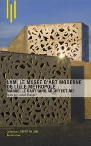 LAM, le musée d'art moderne de Lille Métropole - Blaisse Lionel - Leloup Michèle