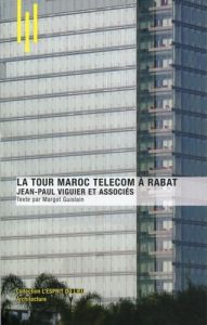 La tour Maroc Telecom à Rabat. Jean-Paul Viguier et associés - Guislain Margot