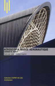 Aeroscopia Musée aéronautique. Cardete Huet - Hugron Jean-Philippe