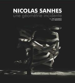 Nicolas Sanhes. Une géométrie incidente, Edition bilingue français-anglais - Poitevin Jean-Louis - Decron Benoît - Jacquet Jani