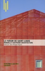 Le Forum de Saint-Louis. Manuelle Gautrand Architecture - Hugron Jean-Philippe