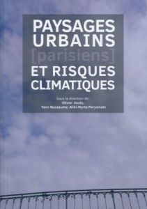 Paysages urbains (parisiens) et risques climatiques - Jeudy Olivier - Nussaume Yann - Perysinaki Aliki-M
