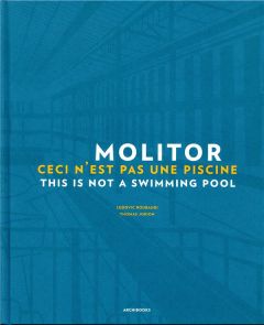 MOLITOR - CECI N'EST PAS UNE PISCINE - THIS IS NOT A SWIMMING POOL - ROUBAUDI LUDOVIC