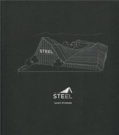 Steel. Saint-Etienne - Delohen Pierre - Villanueva Eléonore - Cippone Mar