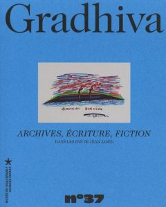 Gradhiva N° 37/2024 : Archives, écriture, fiction. Dans les pas de Jean Jamin - Bondaz Julien - Coquet Michèle - Debaene Vincent -