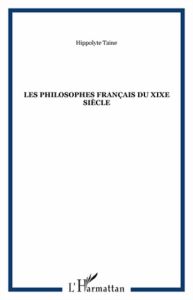 Les Philosophes français du XIXe siècle - Taine Hippolyte
