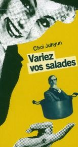 Variez vos salades / Egayez vos sandwichs - Choi Juhyun - T. Otto